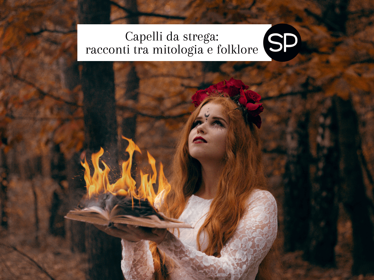 Capelli da strega: racconti tra mitologia e folklore